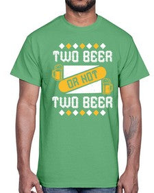 two beer or not two beer 1677#- beer- Cotton Tee