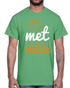 we met online 39#- internet- Cotton Tee