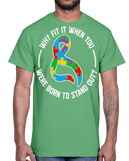 why fit in when u 119#- autism- Cotton Tee