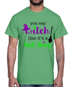 you say witch 1#- witch- Cotton Tee