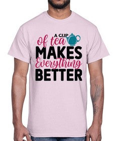 A Cup Of Tea Makes Everything Better 522#- tea- Cotton Tee