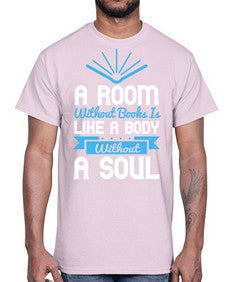 A Room Without Books Is Like A Body Without A Soul Style 52#- motivation- Cotton Tee