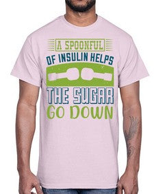 A Spoon Full Of Insulin Helps The Sugar Go Down Style 39#- diabetes- Cotton Tee