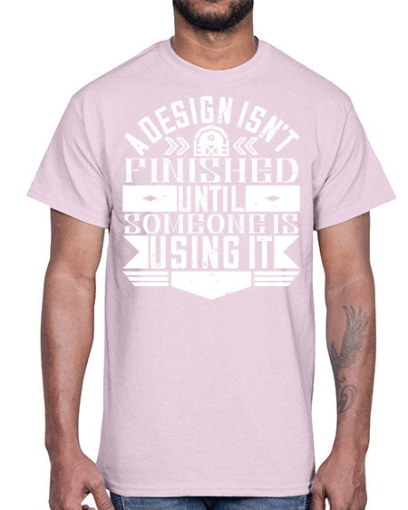 A design isnt finished until someone is using it Style 8#- architect- Cotton Tee