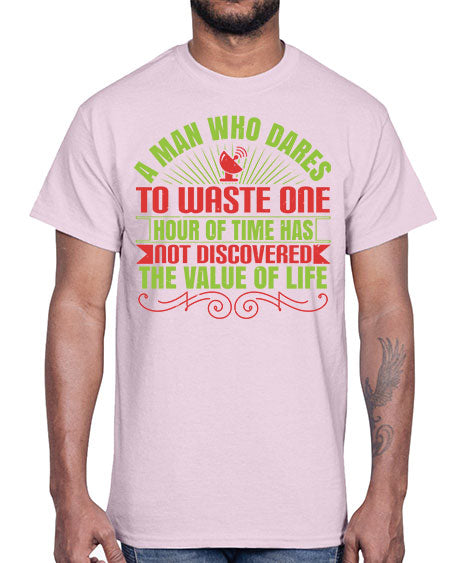 A man who dares to waste one hour of time has not discovered the value of life 331#- general science- Cotton Tee