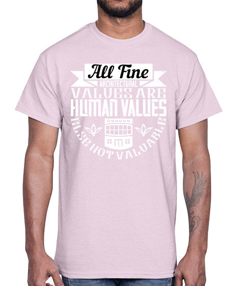 All fine architectural values are human values else not valuable Style 34#- architect- Cotton Tee