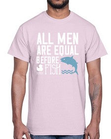 All men are equal before fish 6#- funny- Cotton Tee