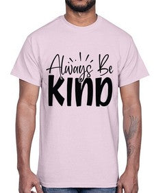 Always Be Kind Style 148#- motivation- Cotton Tee