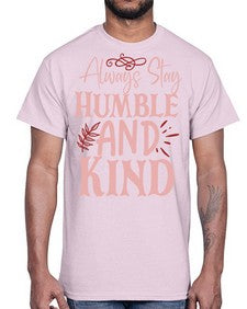 Always Stay Humble And Kind Style 147#- motivation- Cotton Tee