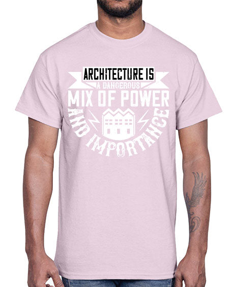 Architecture is a dangerous mix of power and importance Style 47#- architect- Cotton Tee