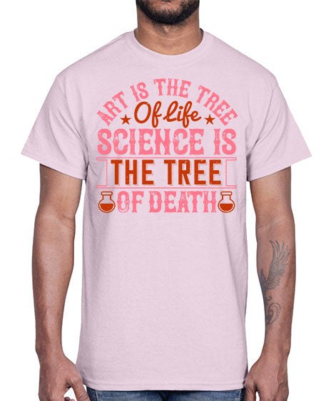 Art is the tree of life Science is the tree of death 319#- general science- Cotton Tee