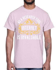 As a research tool the internet is invaluable 32#- internet- Cotton Tee