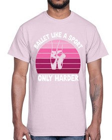 Ballet like a sport only ballet 74#- ballet- Cotton Tee