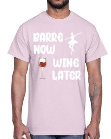 Barre now wine later pilates ballet 80#- ballet- Cotton Tee
