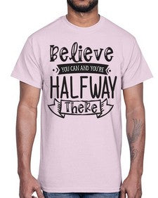 Believe You Can And Yo’re Halfway There Style 136#- motivation- Cotton Tee