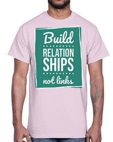 Build Relationships Not Links 24#- internet- Cotton Tee