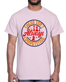 Chess isnt always competitive 67#- chess- Cotton Tee