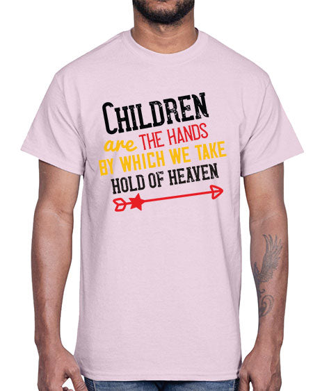 Children are the hands by which we take hold of heaven Style 57#- kids- Cotton Tee