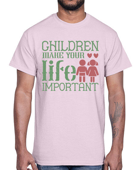 Children make your life important Style 60#- kids- Cotton Tee