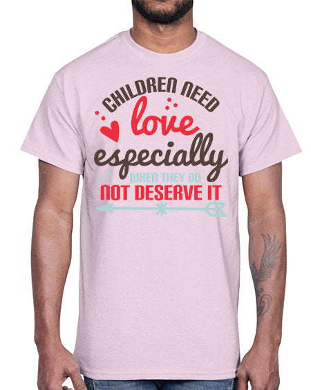 Children need love especially when they do not deserve it Style 63#- kids- Cotton Tee