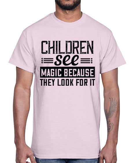 Children see magic because they look for it Style 65#- kids- Cotton Tee