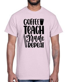 Coffee Teach Grade Repeat Style 671#- teacher- Cotton Tee
