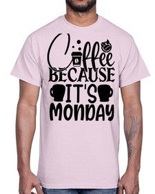 Coffee because its Monday Style 132#- motivation- Cotton Tee