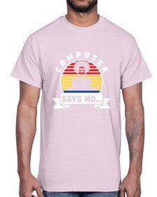 Computer says no 7#- computer- Cotton Tee