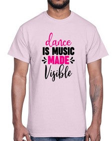 Dance is music made visible 100#- ballet- Cotton Tee