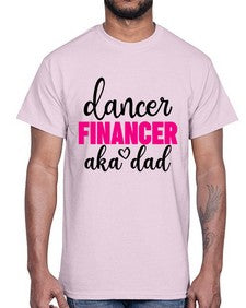 Dancer financer aka dad 110#- ballet- Cotton Tee