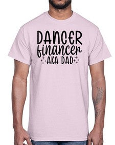 Dancer financer aka dad 111#- ballet- Cotton Tee