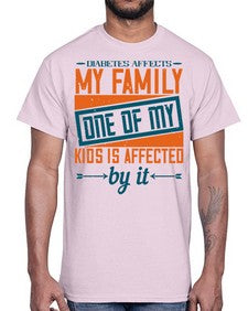 Diabetes affects my family One of my kids is affected by it Style 4#- diabetes- Cotton Tee