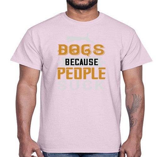 Dogs Because People Suck Style 217#- dogs- Cotton Tee
