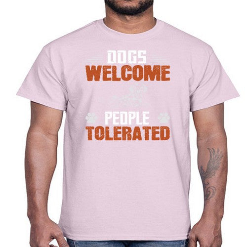 Dogs Welcome People Tolerated Style 207#- dogs- Cotton Tee