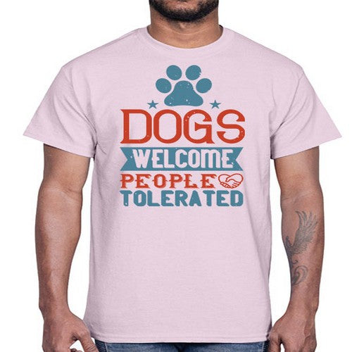 Dogs Welcome People Tolerated Style 208#- dogs- Cotton Tee