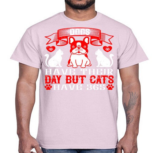Dogs have their day but cats have Style 214#- dogs- Cotton Tee