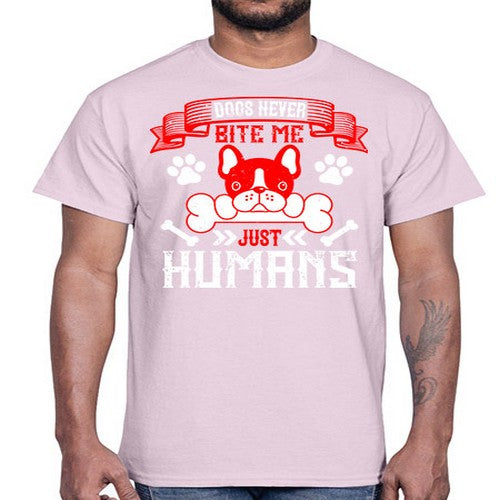 Dogs never bite me Just humans Style 211#- dogs- Cotton Tee