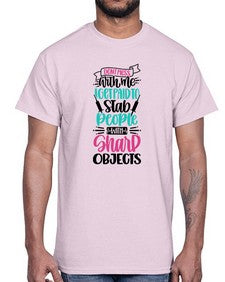Dont Mess With Me I Get Paid To Satb People With Sharp Objects Style Style 721#- nurse- Cotton Tee