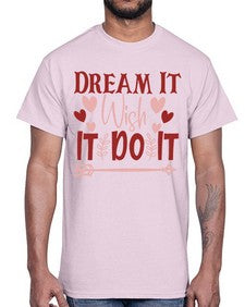 Dream It Wish It Do It Style 117#- motivation- Cotton Tee