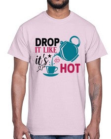 Drop It Like Its Hot 929#- tea- Cotton Tee