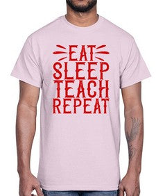 Eat Sleep Teach Repeat Style 739#- teacher- Cotton Tee