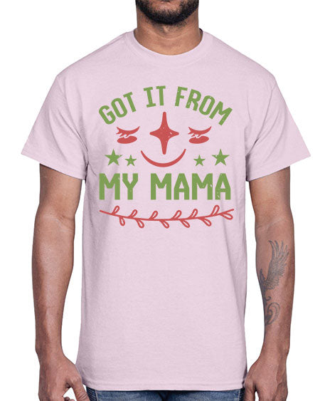 Got it from my mama Style 84#- baby shower- Cotton Tee