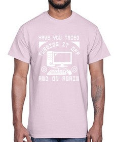 Have you tried turning it off and on again 45#- computer- Cotton Tee