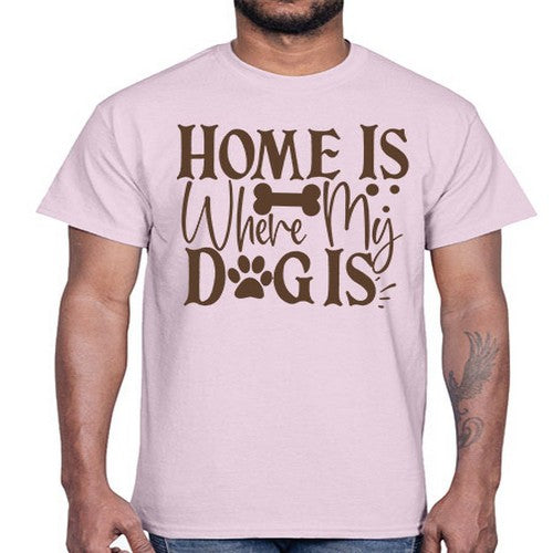Home Is Where My Dog Is Style 86#- dogs- Cotton Tee