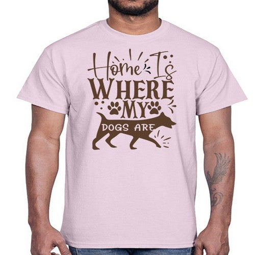 Home Is Where My Dogs Are Style 84#- dogs- Cotton Tee