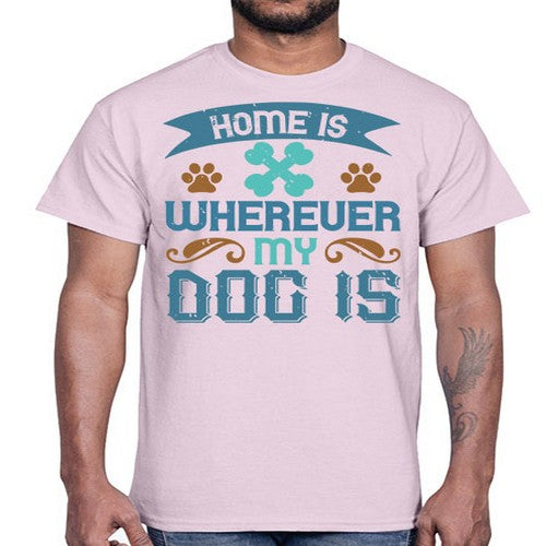 Home Is Wherever My Dog Is Style 197#- dogs- Cotton Tee