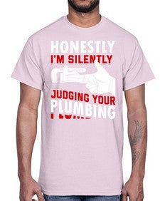 Honestly I am silently judging your plumbing840#- plumber- Cotton Tee