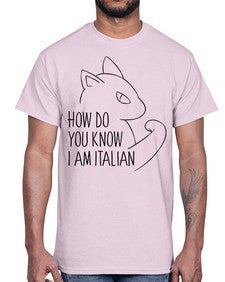 How Do You Know I am Italian- cats- Cotton Tee