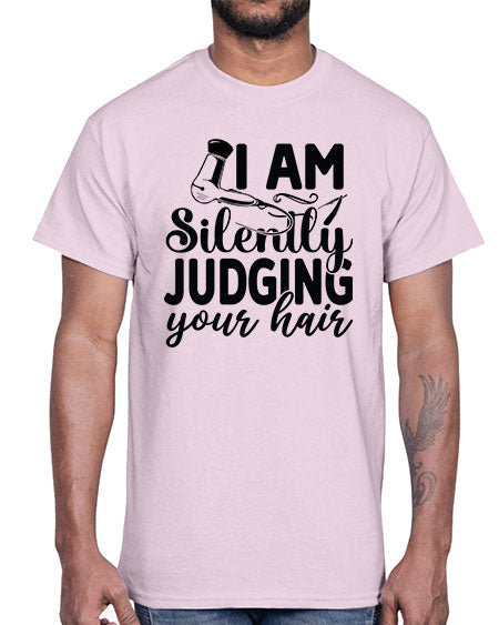 I Am Silently Judging Your Hair 858#- hairdresser- Cotton Tee