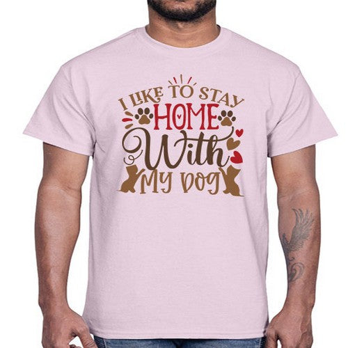 I Like to Stay Home With My Dog Style 80#- dogs- Cotton Tee